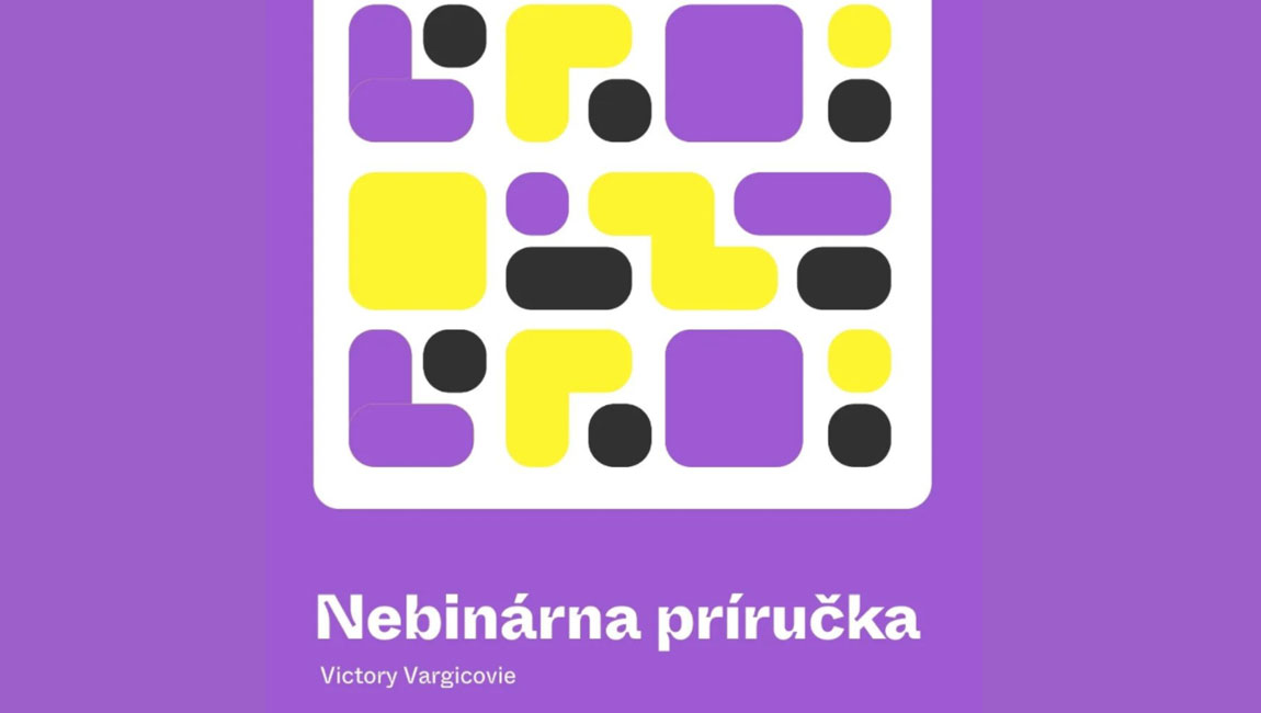 Príručka pre nebinárne osoby už aj v slovenčine. Vysvetľuje viac o nebinárnej identite a prináša aj praktické tipy, ako oslovovať nebinárneho človeka.